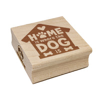 Home Is Where the Dog Is Square Rubber Stamp for Stamping Crafting