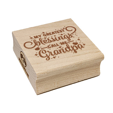 My Greatest Blessings Call Me Grandpa Square Rubber Stamp for Stamping Crafting