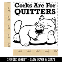 Corks are for Quitters Wine Cat Square Rubber Stamp for Stamping Crafting