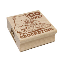Go Away I'm Crocheting Bear Yarn Square Rubber Stamp for Stamping Crafting
