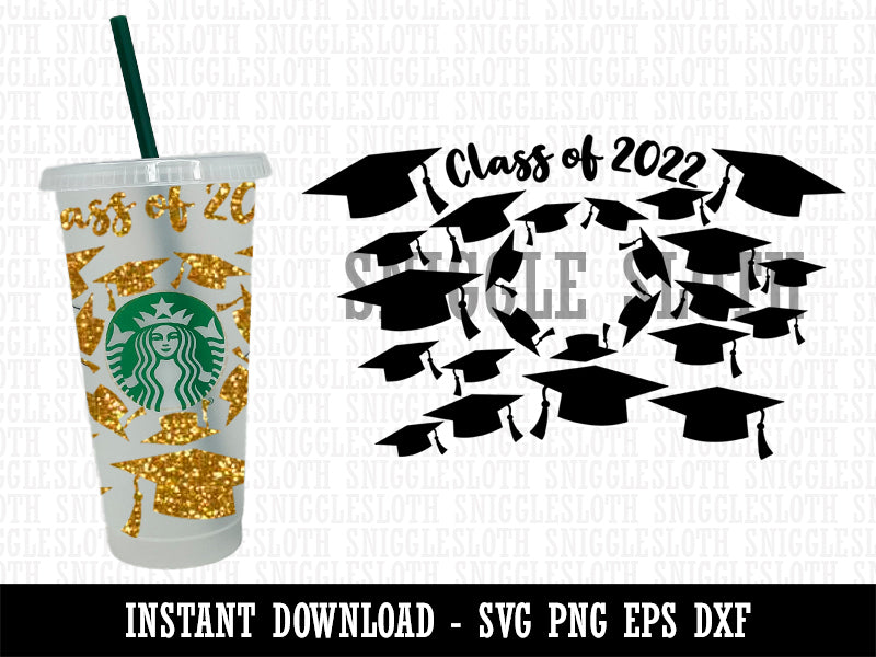Class of 2022 Graduation Caps Graduate Starbucks 24oz Venti Cold Cup SVG PNG EPS DXF File