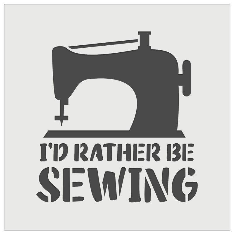 I'd Rather Be Sewing Wall Cookie DIY Craft Reusable Stencil