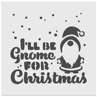 I'll Be Gnome For Christmas Home Wall Cookie DIY Craft Reusable Stencil