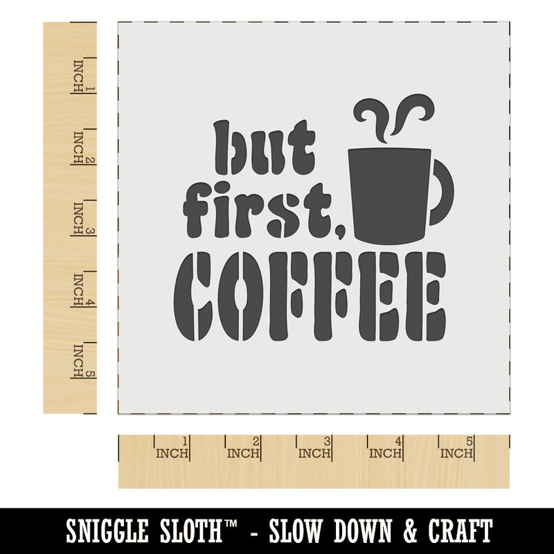 But First Coffee Steaming Mug Wall Cookie DIY Craft Reusable Stencil