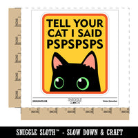 Tell Your Cat I Said Pspspsps Waterproof Vinyl Phone Tablet Laptop Water Bottle Sticker Set - 5 Pack