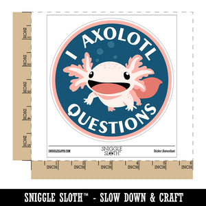 I Axolotl Questions Ask Lot Pun Funny Waterproof Vinyl Phone Tablet Laptop Water Bottle Sticker Set - 5 Pack