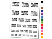 Go Away I am Happy and Retired Temporary Tattoo Water Resistant Fake Body Art Set Collection